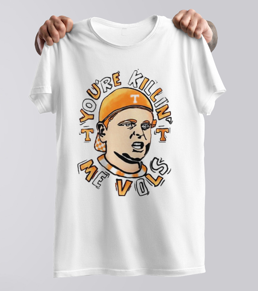 You're Killin' Me Vols Orange Cap Drawing T-Shirt