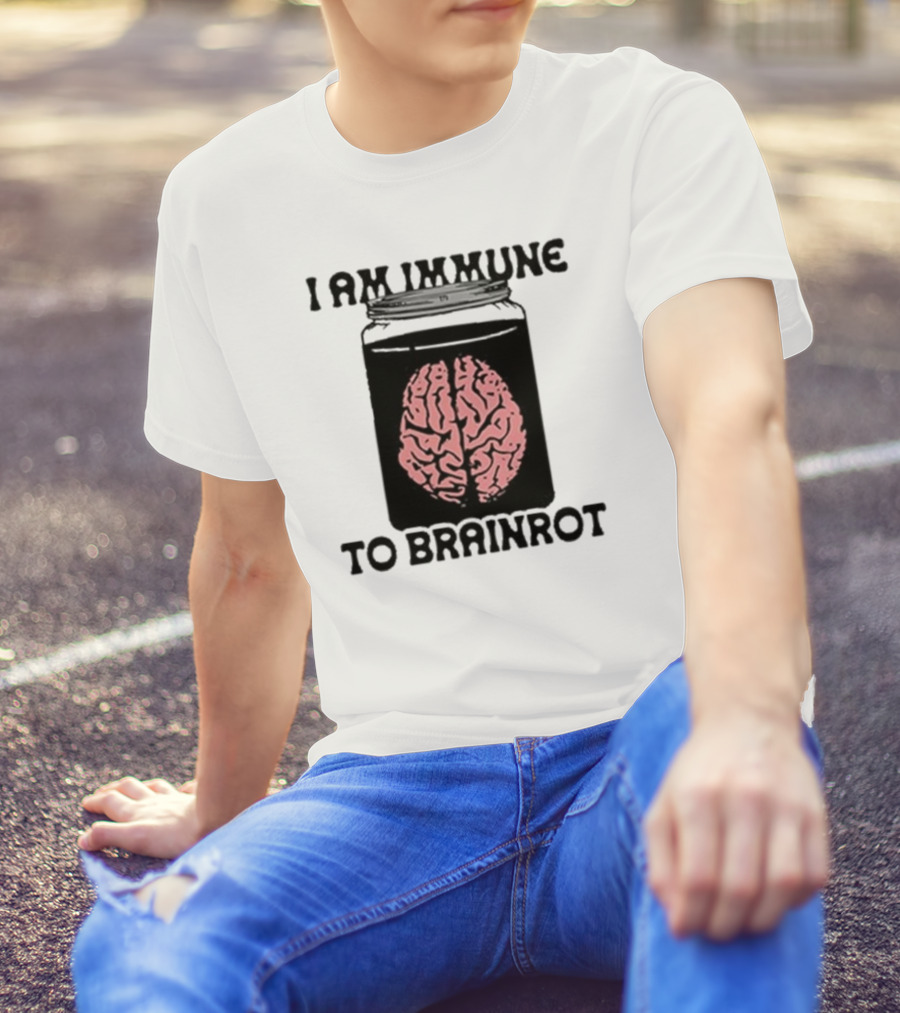 I Am Immune To Brainrot In A Jar T-Shirt