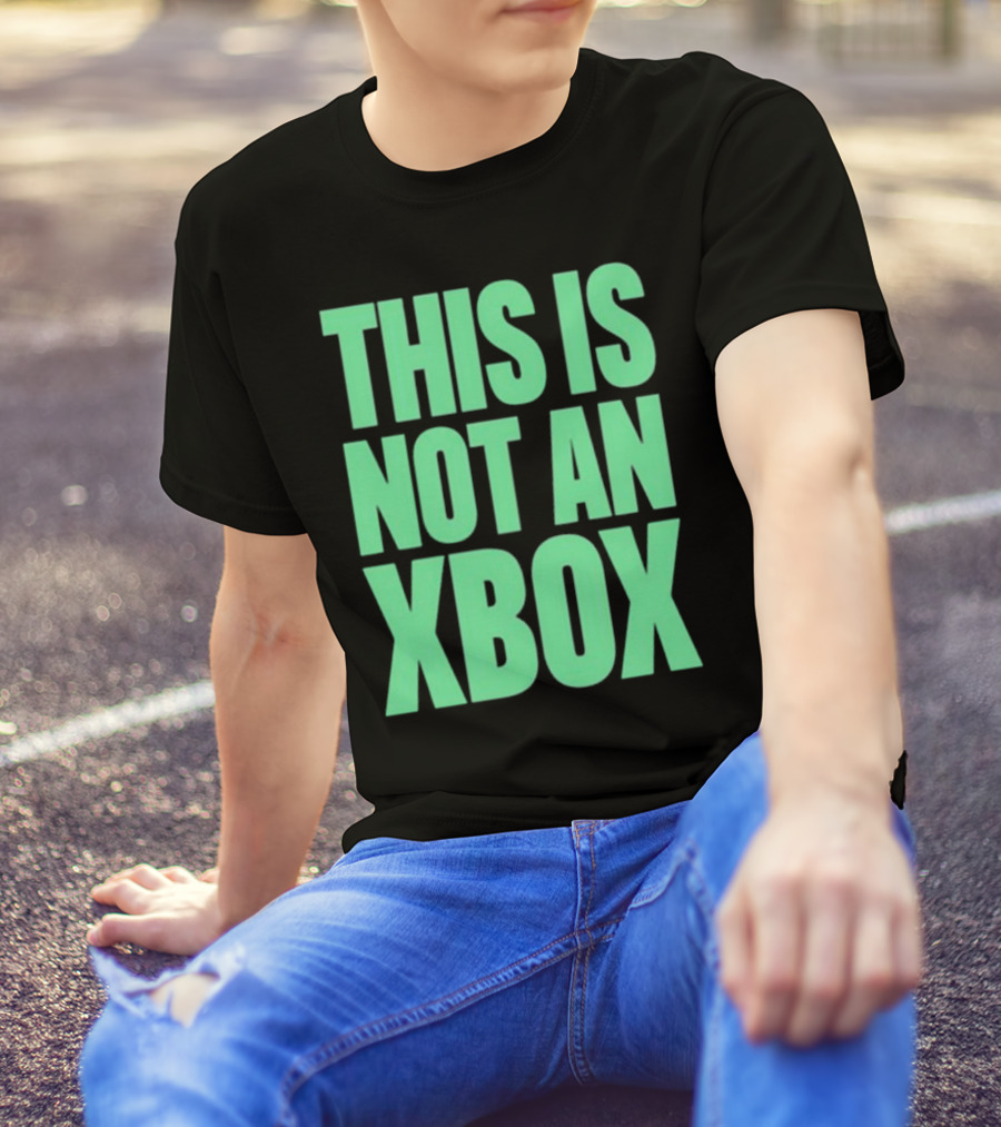 This Is Not An Xbox Gaming Console Fan Message T-Shirt
