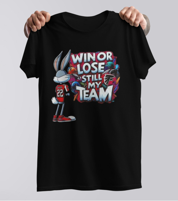 Win Or Lose Still My Team Atlanta Falcons Fan T-Shirt