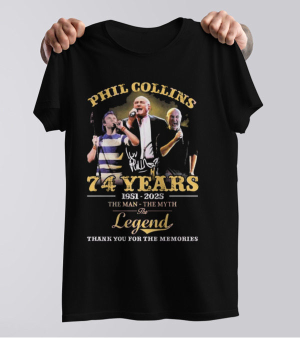 Phil Collins 74 Years 1951-2025 The Man The Myth The Legend Thank You For The Memories T-Shirt