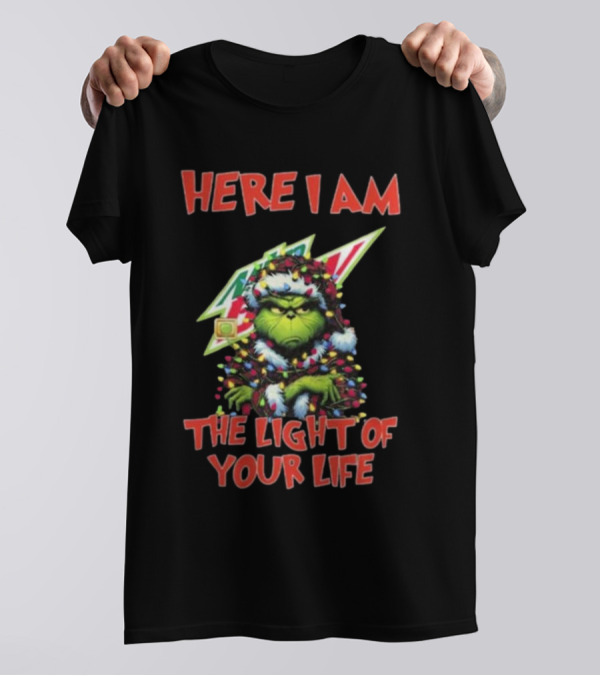 Here I Am Grinch Mountain Dew The Light Of Your Life Christmas Light T-Shirt