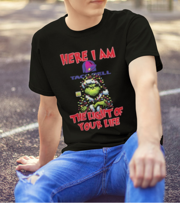 Grinch Christmas Taco Bell Here I Am The Light Of Your Life T-Shirt