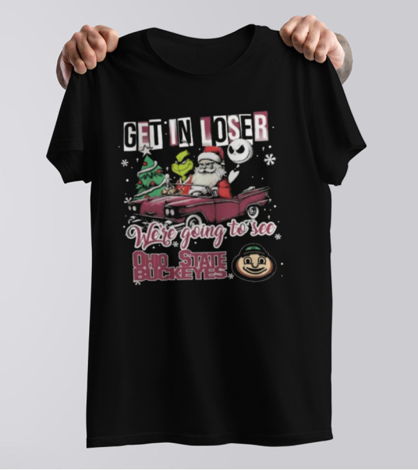 Get In Loser Santa Grinch Jack Skellington Driving Car Going To See Ohio State Buckeyes Christmas T-Shirt