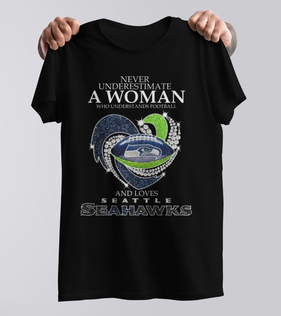 Never Underestimate A Woman Who Understands Football And Loves Seattle Seahawks T-Shirt