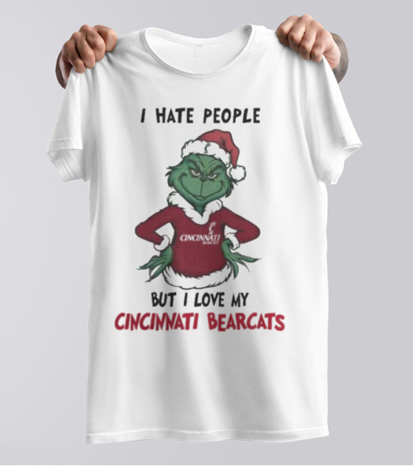 Grinch Christmas I Hate People But Love My Cincinnati Bearcats T-Shirt