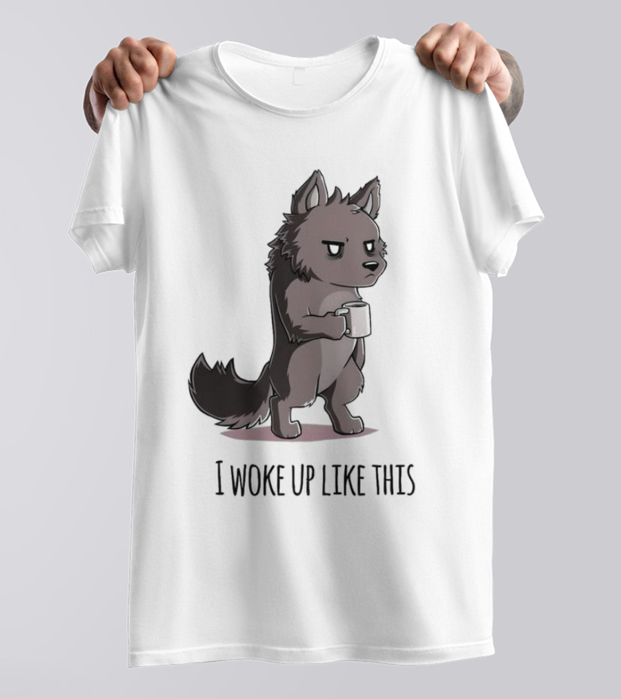 Wolf I Woke Up Like This Coffee Mug T-Shirt