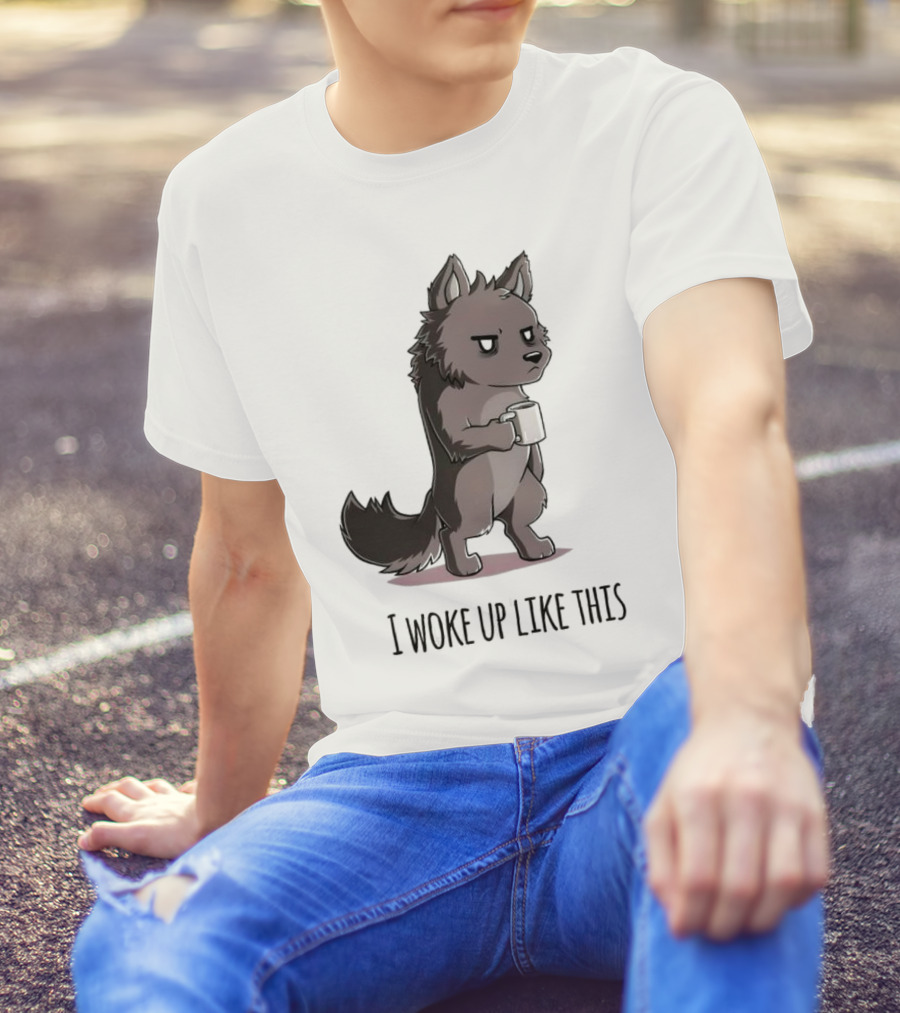 Wolf I Woke Up Like This Coffee Mug T-Shirt
