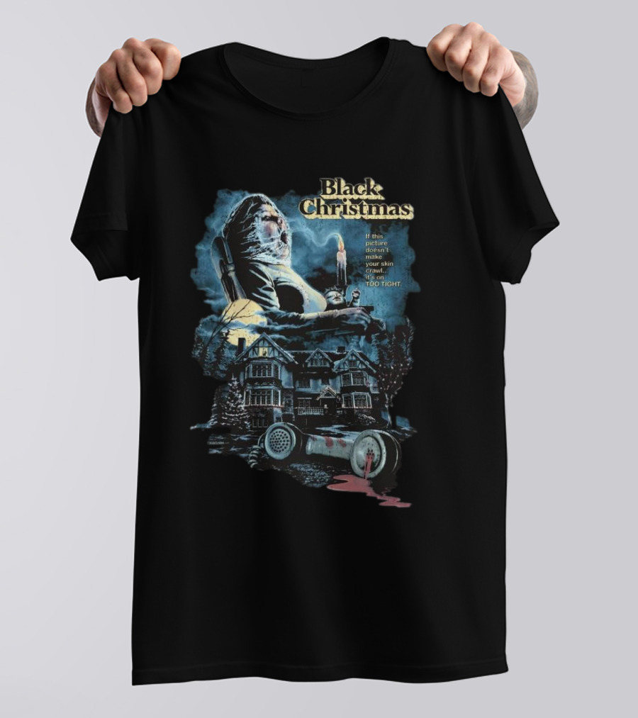 Black Christmas If This Picture Doesn’t Make Your Skin Crawl It’s On Too Tight T-Shirt