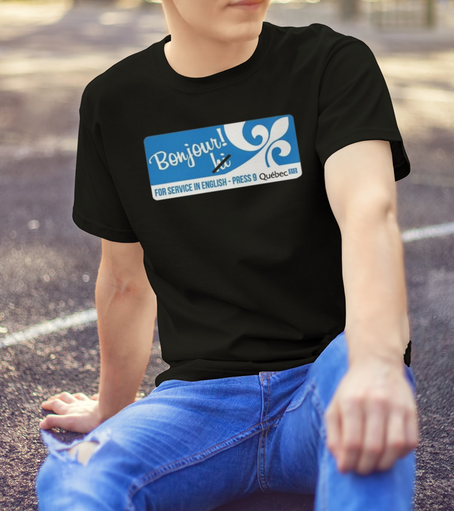 Bonjour Hi For Service In English Press 9 Quebec Fleur-de-lis T-Shirt