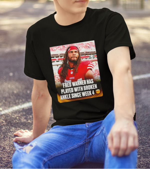 Fred Warner Played With Broken Ankle Since Week 4 Football Perseverance 49ers T-Shirt