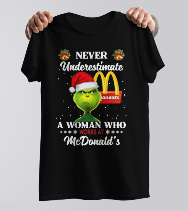 Never Underestimate A Woman Who Works At McDonald's Santa Grinch Christmas T-Shirt