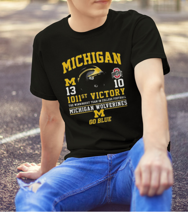 Michigan Wolverines 13 Ohio State 10 1011st Victory The Winningest Team In College Football Go Blue Helmet T-Shirt