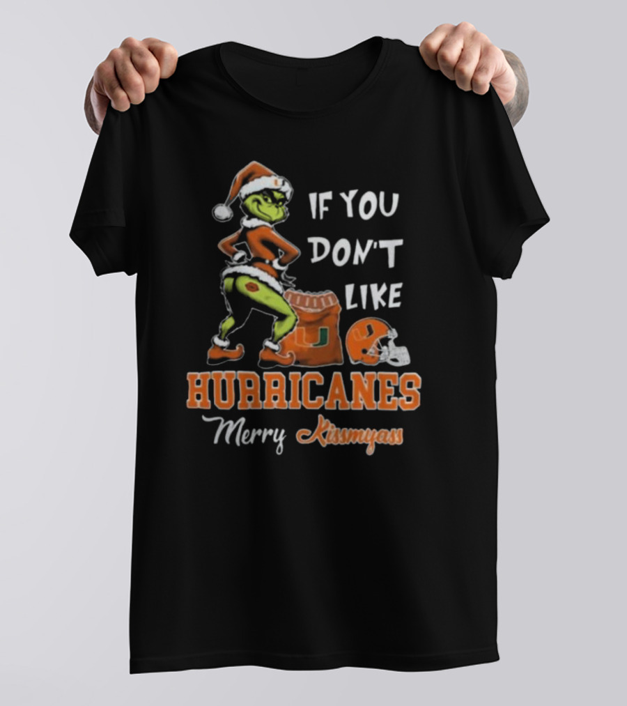 Grinch Santa If You Don't Like Hurricanes Merry Kissmyass T-Shirt