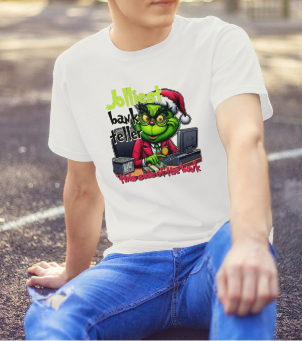 Jolliest Bank Teller Grinch This Side Of The Bank Merry Christmas T-Shirt