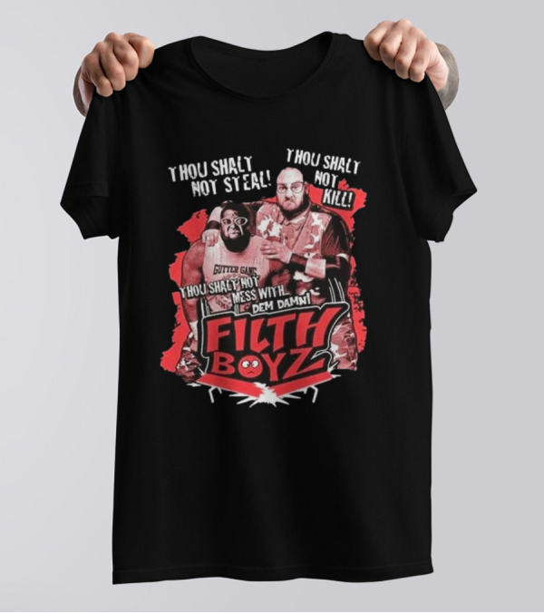 Thou Shalt Not Steal Or Kill Filth Boyz Gutter Gang Dem Damn Filthy Boyz T-Shirt