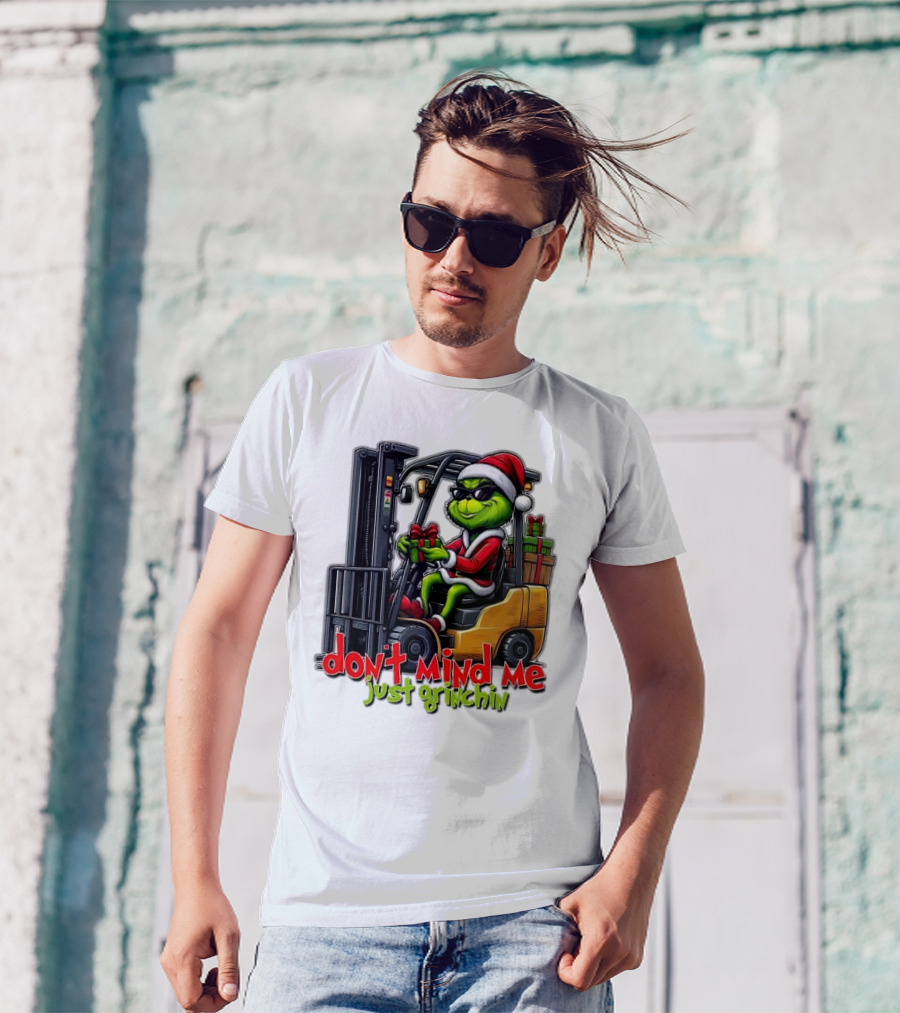 Don't Mind Me Just Grinchin Merry Christmas Santa Grinch On Forklift T-Shirt