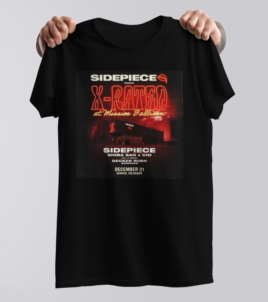 Sidepiece Presents X-Rated At Mission Ballroom With Shiba San X CID Decker Rush December 21 Denver Colorado T-Shirt