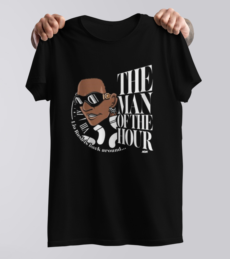 The Man Of The Hour Lio Rush's Back Around Aew T-Shirt