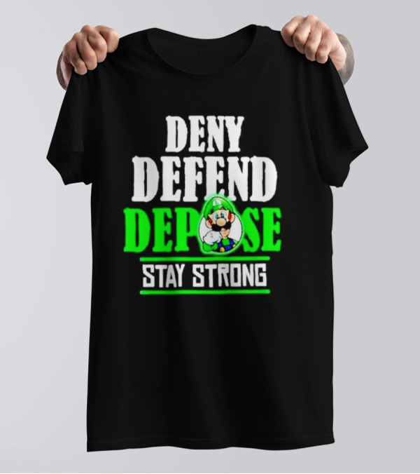Super Mario Luigi Deny Defend Depose Stay Strong T-Shirt