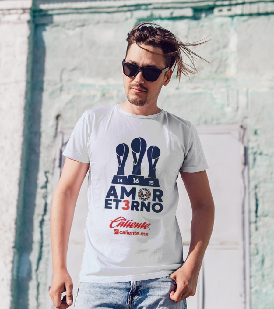 Club America Amor Eterno 3 Caliente.mx Tricampeon Del Futbol Mexicano 14 16 15 T-Shirt