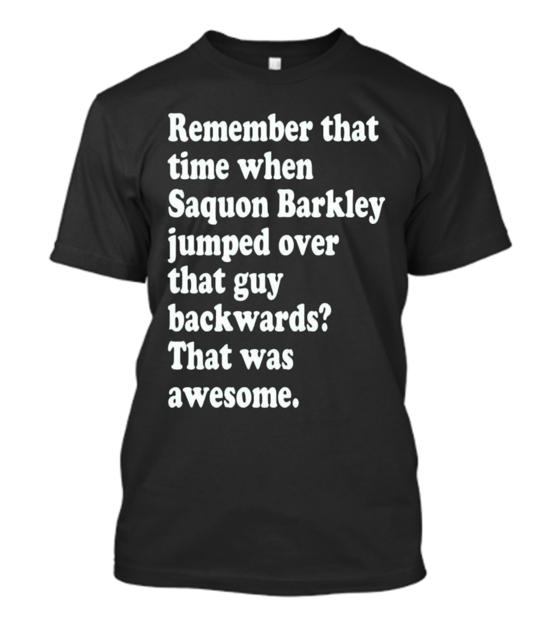 Remember That Time When Saquon Barkley Jumped Over That Guy Backwards That Was Awesome T-Shirt