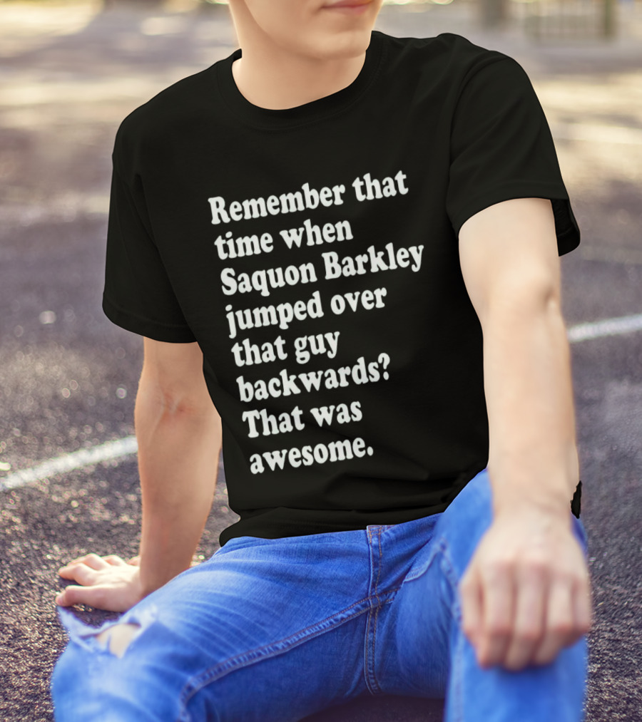 Remember That Time When Saquon Barkley Jumped Over That Guy Backwards That Was Awesome T-Shirt