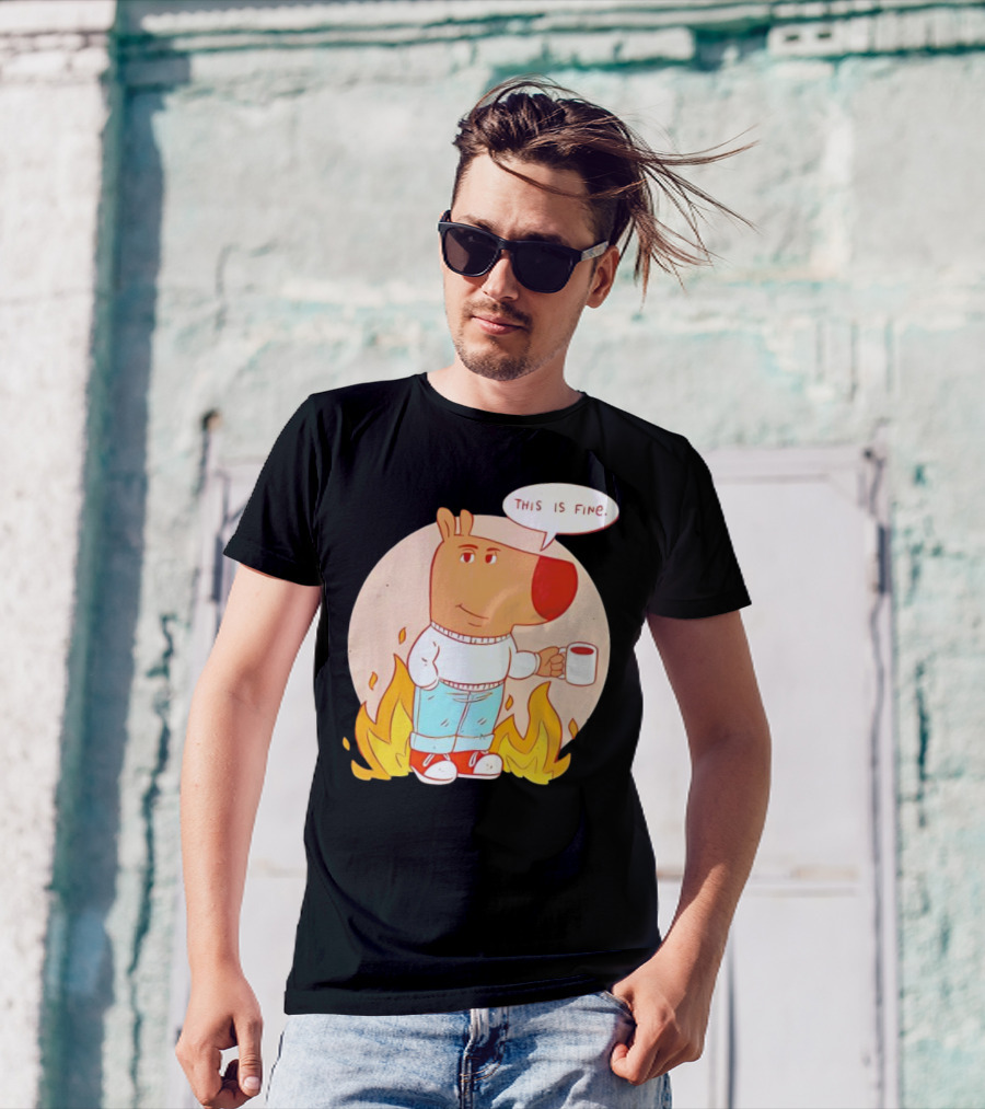 Chill Guy This Is Fine Dog Meme Coffee Fire T-Shirt