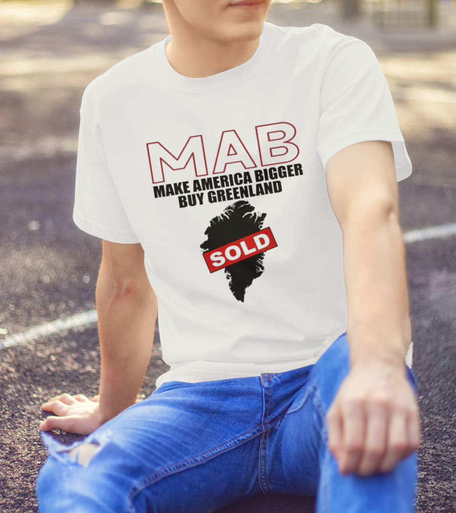 MAB Make America Bigger Buy Greenland Sold T-Shirt