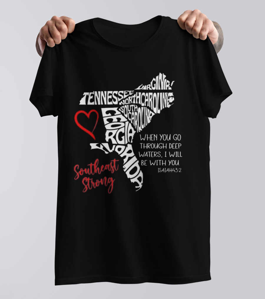 Southeast Strong Isaiah 43:2 Hurricane Helene Survivor Map Art With Tennessee, North Carolina, South Carolina, Georgia, Florida T-Shirt