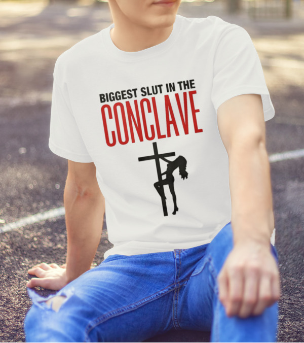 Biggest Slut In The Conclave T-Shirt
