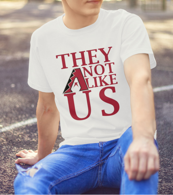 Arizona Diamondbacks They Not Like Us Baseball Fan Slogan T-Shirt