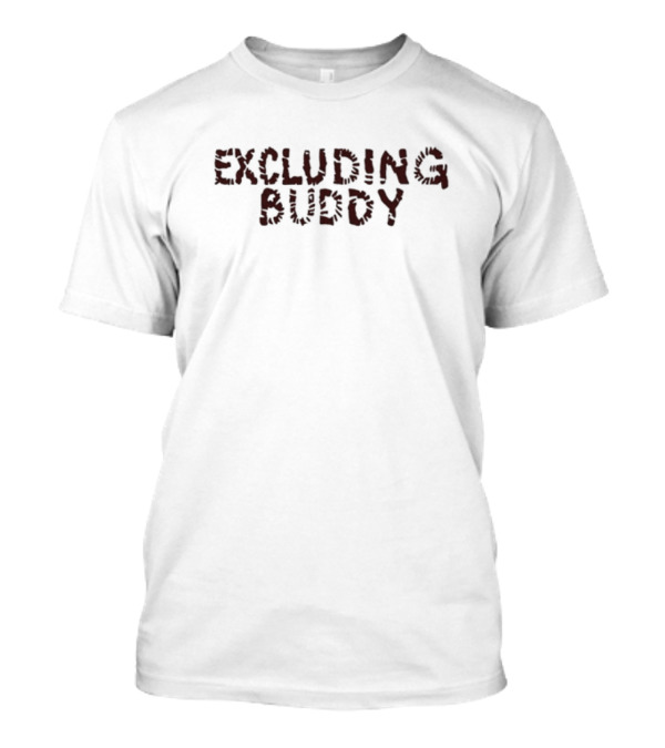 Excluding Buddy Bold Red Text T-Shirt