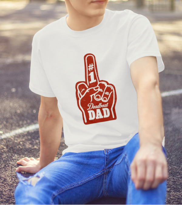 Deadbeat Dad Number One Foam Finger T-Shirt