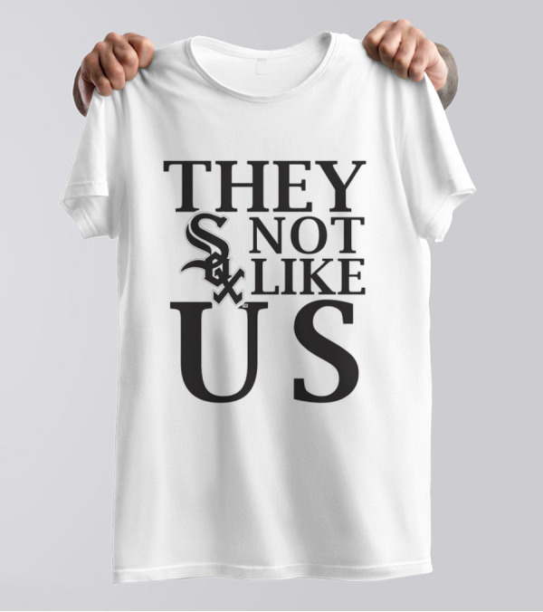 Chicago White Sox They Not Like Us Statement T-Shirt