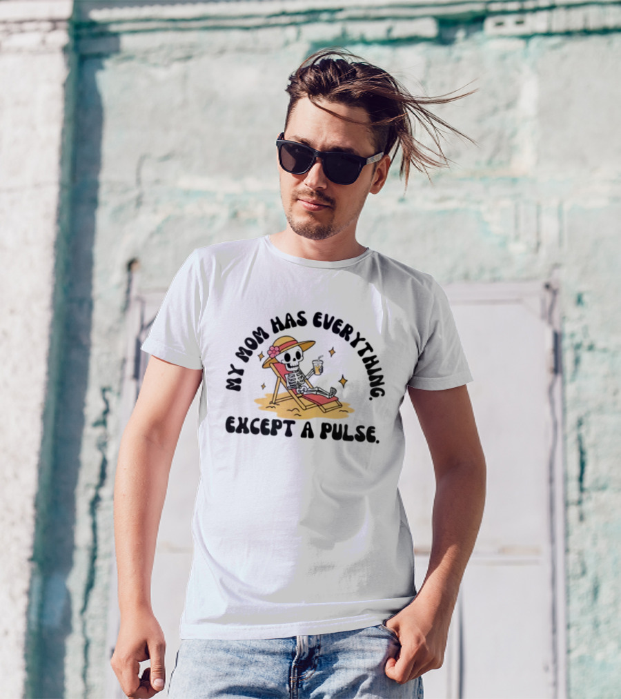 Double Cross Co My Mom Has Everything Except A Pulse Beach Hat Sand Lounge Chair T-Shirt