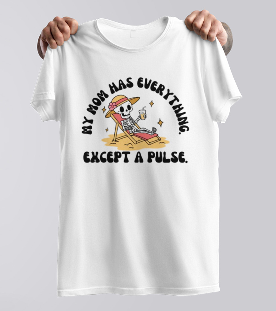 Double Cross Co My Mom Has Everything Except A Pulse Beach Hat Sand Lounge Chair T-Shirt