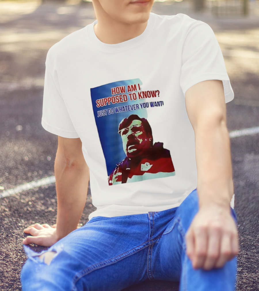 England Mike How Am I Supposed To Know T-Shirt