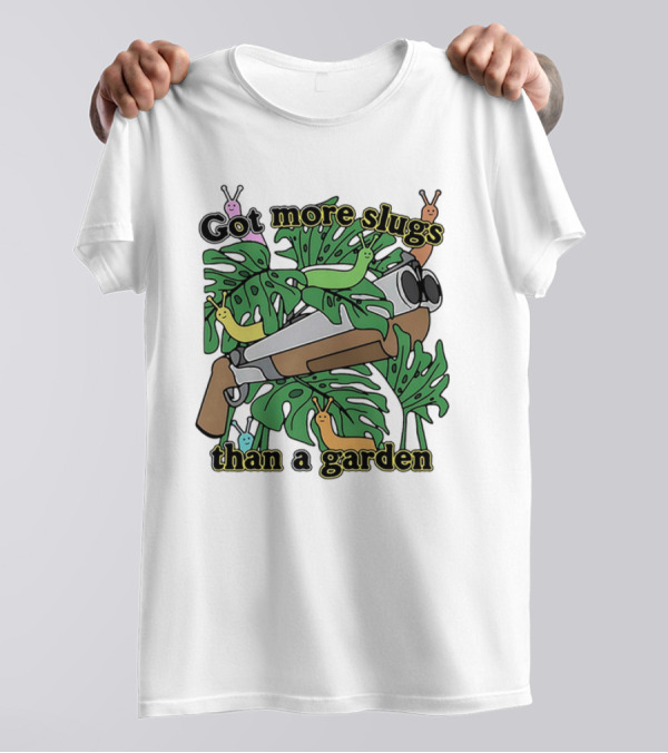 More Slugs Than A Garden T-Shirt