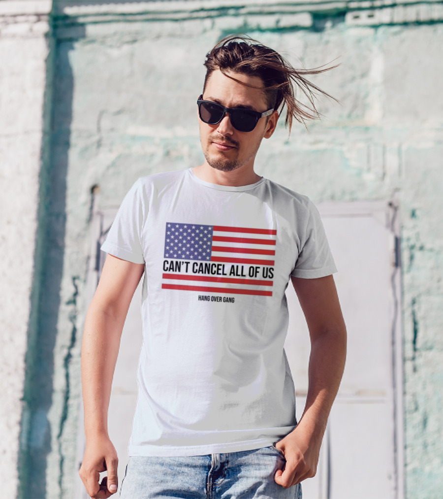 Hang Over Gang Can't Cancel All Of Us American Flag T-Shirt