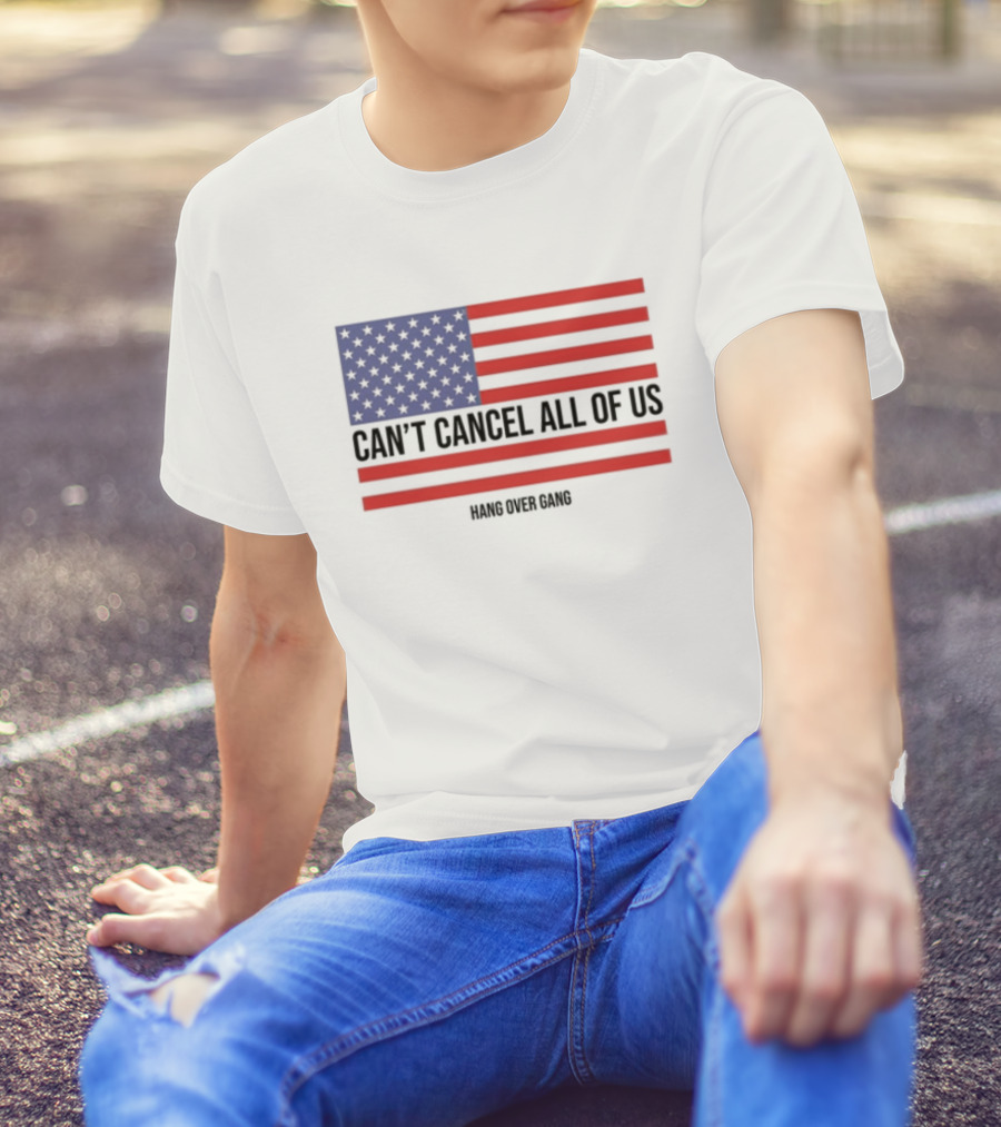 Hang Over Gang Can't Cancel All Of Us American Flag T-Shirt