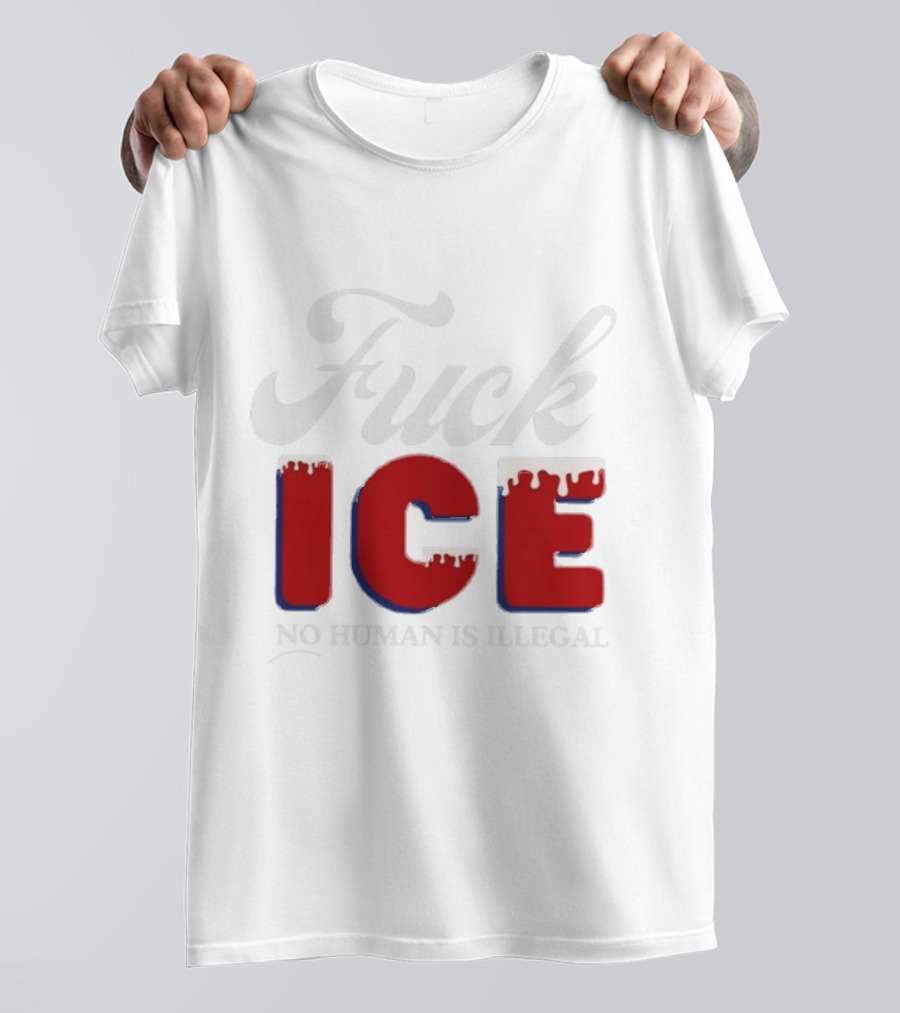 Fuck ICE No Human Is Illegal T-Shirt