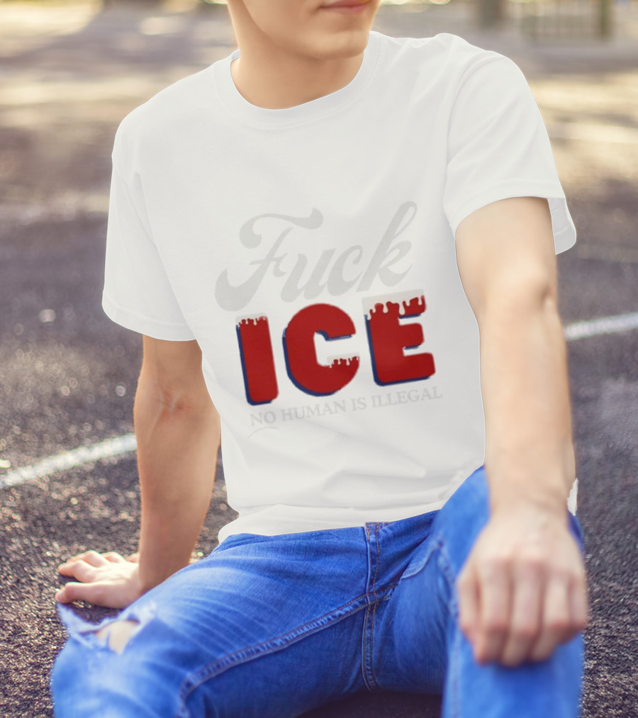 Fuck ICE No Human Is Illegal T-Shirt