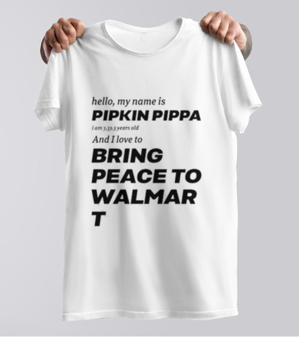 Hello My Name Is Pipkin Pippa And I Love To Bring Peace And Carrots T-Shirt