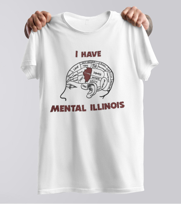 I Have Mental Illinois With Brain Outline And Illinois Map T-Shirt