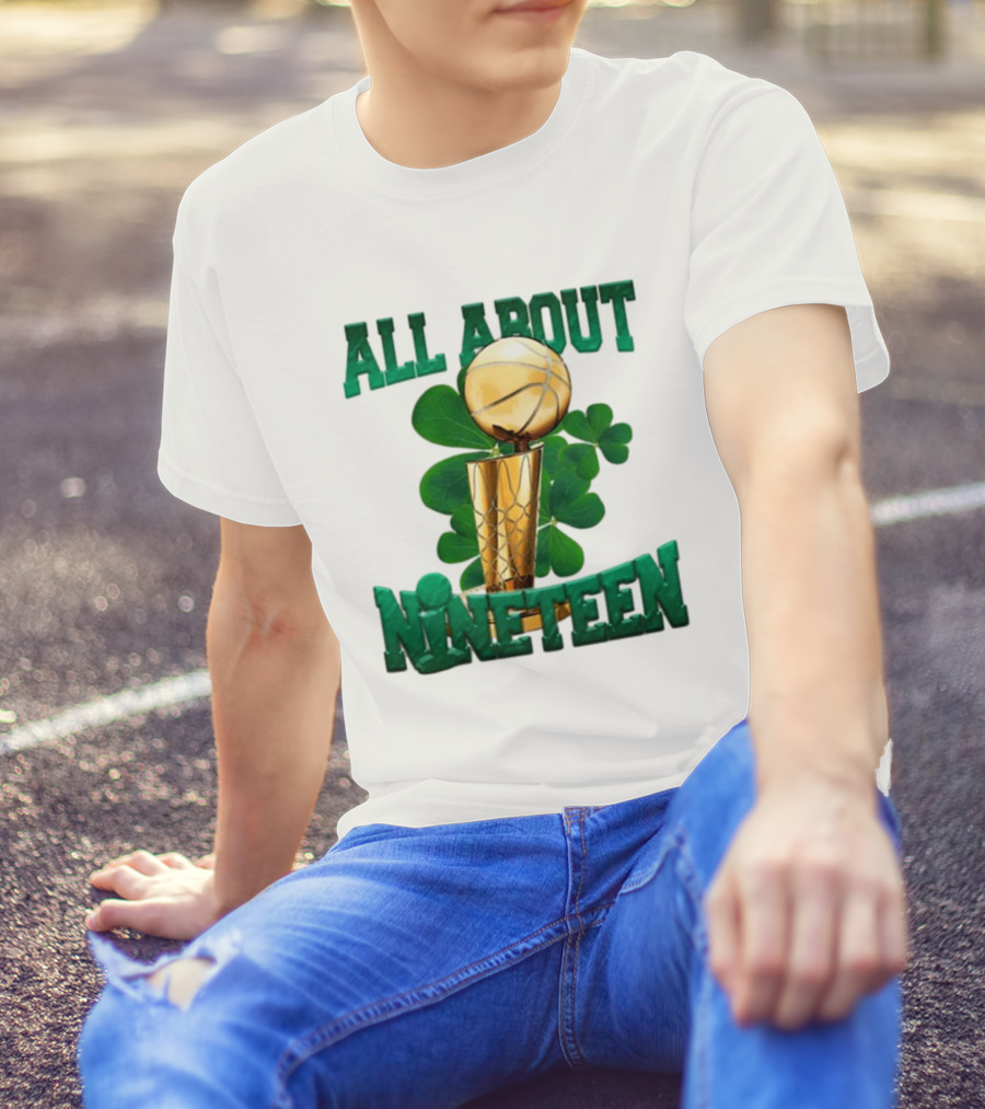 ALL ABOUT NINETEEN NBA TROPHY WITH SHAMROCK BACKGROUND T-Shirt