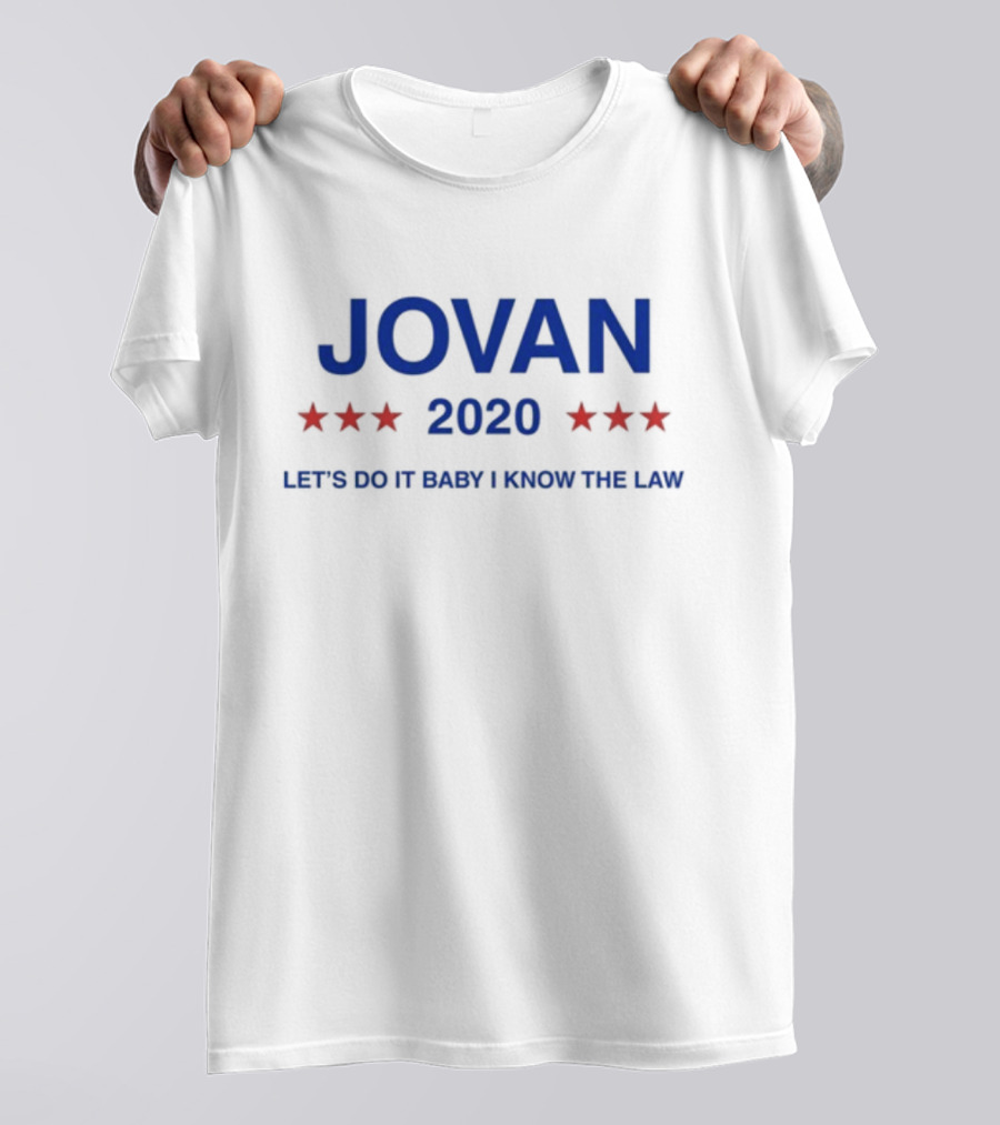 Jovan 2020 Let's Do It Baby I Know The Law Five Red Stars T-Shirt