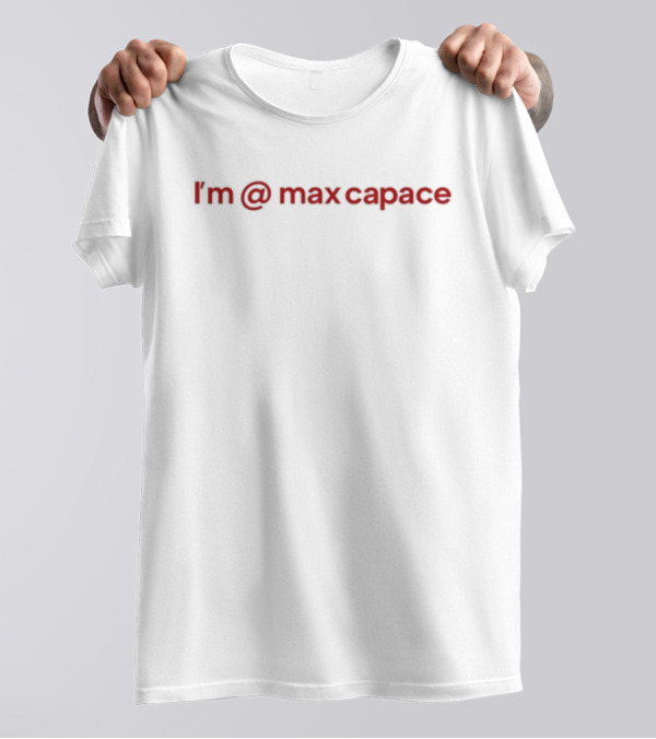 I'm At Max Capace Spiral Text T-Shirt