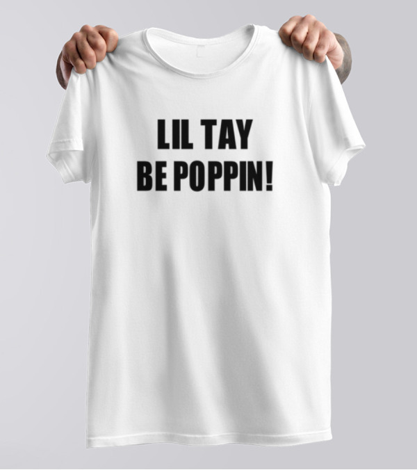 Lil Tay Be Poppin Bold Statement Tee T-Shirt