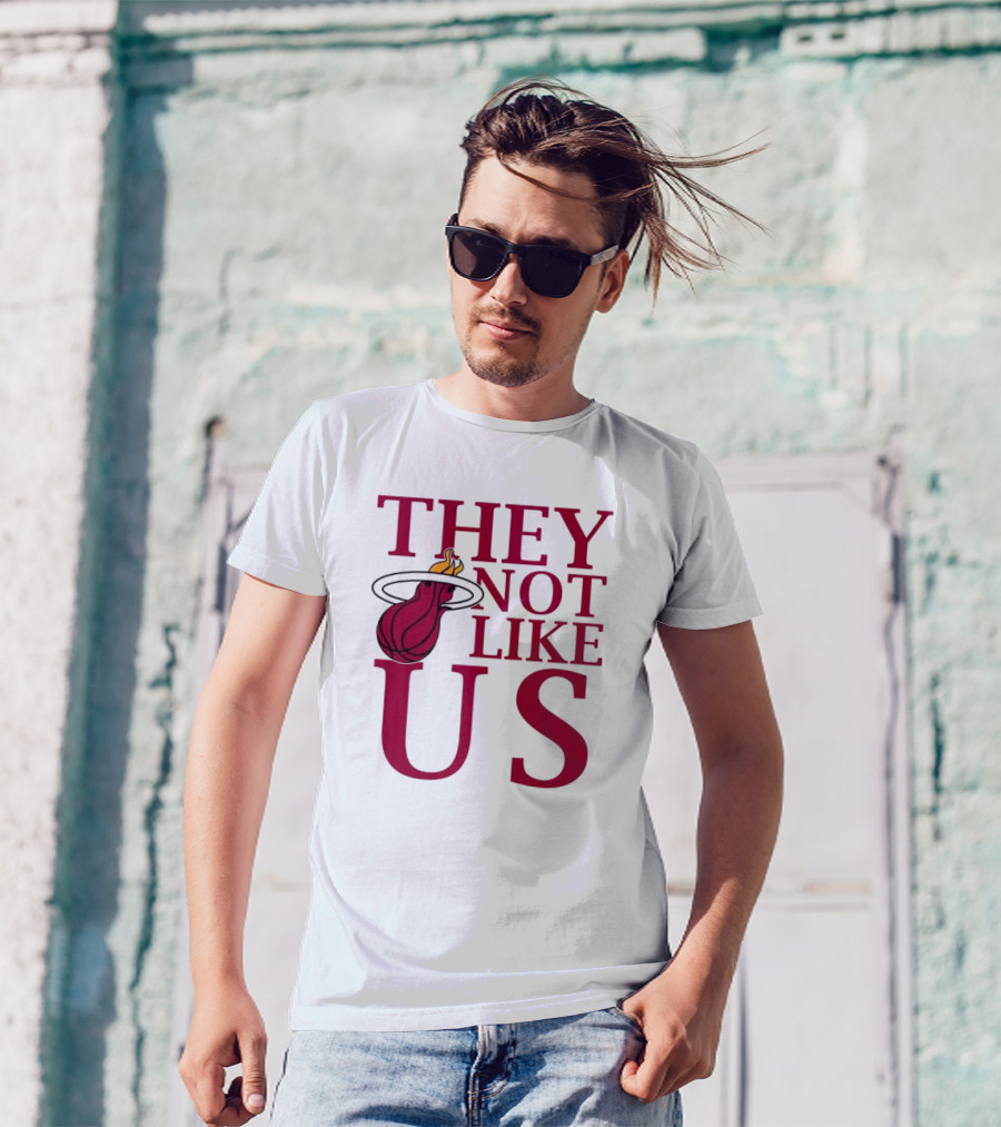 They Not Like Us Miami Heat Basketball Fan Merchandise T-Shirt